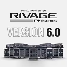 V6.0新固件已到，为 RIVAGE PM 数字混音系统带来新功能和增强操作